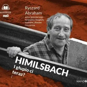 Himilsbach I głupio ci teraz?