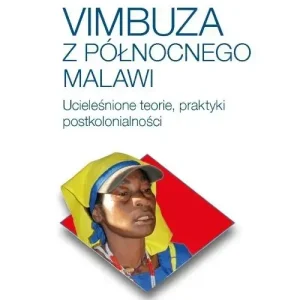 Vimbuza z północnego Malawi. Ucieleśnione teorie, praktyki postkolonialności