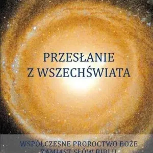 Przesłanie z Wszechświata Tom 1