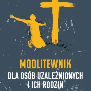 Modlitewnik dla osób uzależnionych i ich rodzin