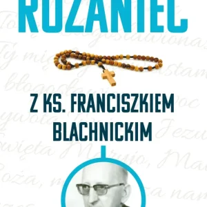 Różaniec z ks. Franciszkiem Blachnickim