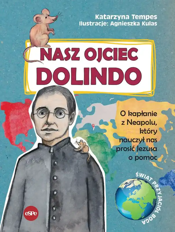 Nasz Ojciec Dolindo O kapłanie z Neapolu, który nauczył nas prosić Jezusa o pomoc