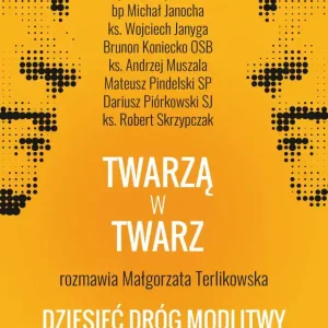 Twarzą w twarz Dziesięć dróg modlitwy