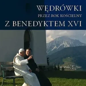 Wędrówki przez Rok Kościelny z Benedyktem XVI