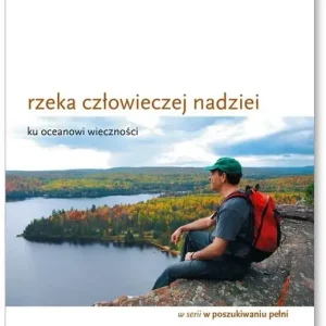 Rzeka człowieczej nadziei ku oceanowi wieczności