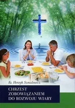 Chrzest zobowiązaniem do rozwoju wiary