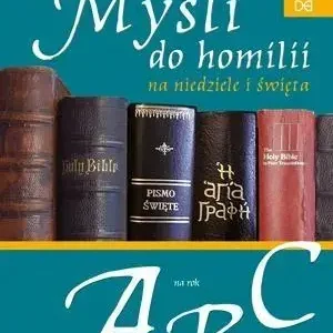 Nowe myśli do homilii na nied. i święta. Rok A,B,C
