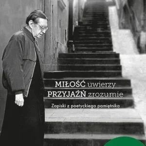 Miłość uwierzy przyjaźń zrozumie