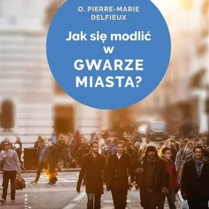 Jak się modlić w gwarze miasta?