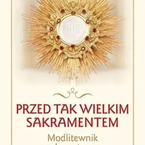 Przed tak wielkim Sakramentem