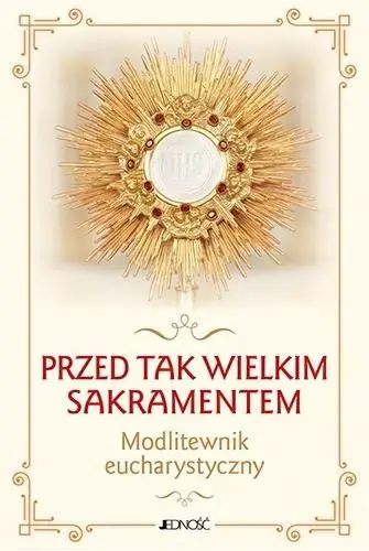 Przed tak wielkim Sakramentem