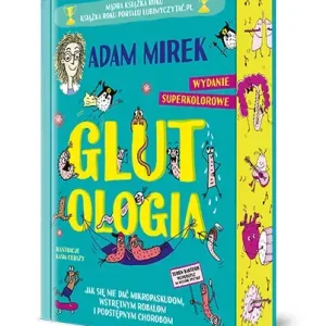 Glutologia. Jak się nie dać mikropaskudom, wstrętnym robalom i podstępnym chorobom. Wydanie superkolorowe [barwione brzegi]