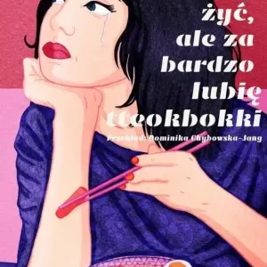 Nie mam ochoty żyć, ale za bardzo lubię tteokbokki