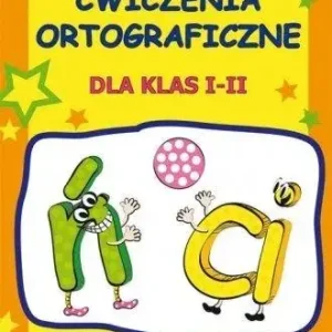 Ćwiczenia ortograficzne dla klas I-II Ń-Ci w.2018