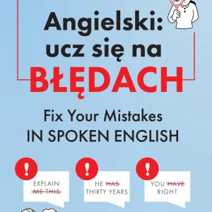 Angielski: ucz się na błędach. Fix Your Mistakes in Spoken English
