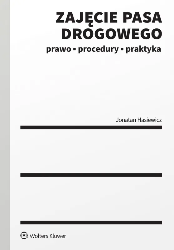 Zajęcie pasa drogowego. Prawo, procedury, praktyka