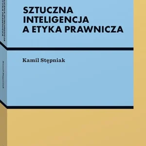 Sztuczna inteligencja a etyka prawnicza