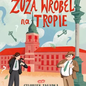 Człowiek Zagadka i Liga Złoczyńców. Zuza Wróbel na tropie, tom 3