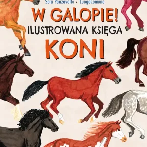 W galopie! Ilustrowana księga koni
