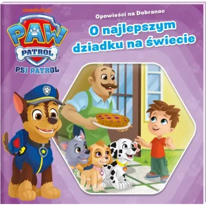 O najlepszym dziadku na świecie. Psi Patrol. Opowieści na dobranoc