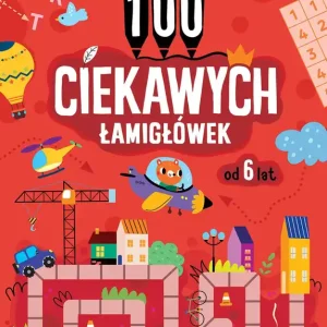 100 ciekawych łamigłówek od 6 lat