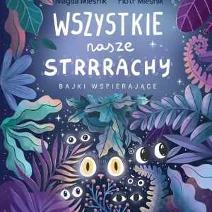 Wszystkie nasze strrrachy! Bajki wspierające
