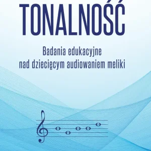 TONALNOŚĆ Badania edukacyjne nad dziecięcym audiowaniem meliki