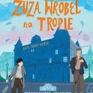 Mechaniczny Człowiek i szkoła złodziei. Zuza Wróbel na tropie. Tom 2