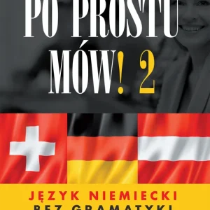Po prostu mów! Język niemiecki bez gramatyki dla średnio zaawansowanych cześć 2