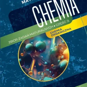Chemia Zbiór zadań maturalnych Część 3