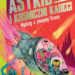 Wyścig z planety Groza. Astrid i kosmiczni kadeci. Tom 2
