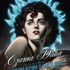 Czarna Dalia Prawdziwa historia Elizabeth Short