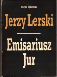 Lerski Jerzy Emisariusz "Jur".