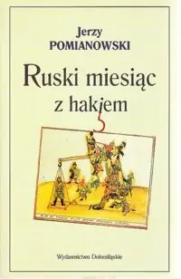 Pomianowski Jerzy Ruski miesiąc z hakiem.