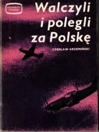 Krzemiński Czesław Walczyli i polegli za Polskę. /Miniatury Lotnicze/