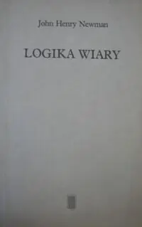 Newman John Henry Logika wiary.