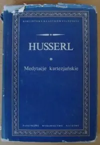 Husserl Edmund Medytacje kartezjańskie. Z dodaniem uwag krytycznych Romana Ingardena. /Biblioteka Klasyków Filozofii/