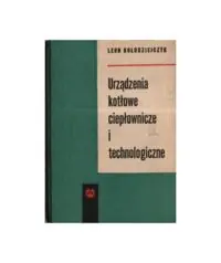 Kołodziejczyk Leon Urządzenia kotłowe ciepłownicze i technologiczne.