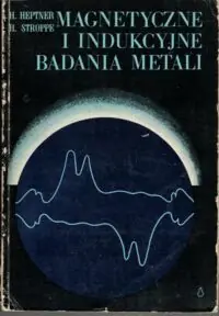 Heptner H., Stroppe H. Magnetyczne i indukcyjne badania matali.