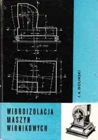 Goliński Józef Antoni Wibroizolacja maszyn wirnikowych.