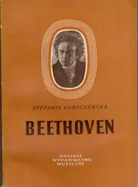 Łobaczewska Stefania Beethoven. /Monografie Muzyczne/