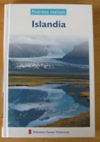Islandia. /Podróże Marzeń. Tom 8/
