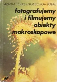 Tolke Arnim, Tolke Ingeborga Fotografujemy i filmujemy obiekty makroskopowe.