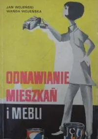 Wojeński Jan, Wojeńska Wanda Odnawianie mieszkań i mebli.