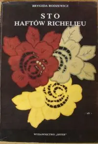 Rodzewicz Brygida Sto haftów richelieu.