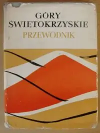Kowalczewski Sylwester Góry Świętokrzyskie. Przewodnik turystyczny.