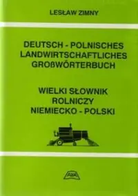 Zimny Lesław Wielki słownik rolniczy niemiecko-polski.