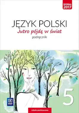 Jutro pójdę w świat. Język polski. Podręcznik. Klasa 5