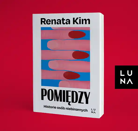 Pomiędzy. Historie osób niebinarnych