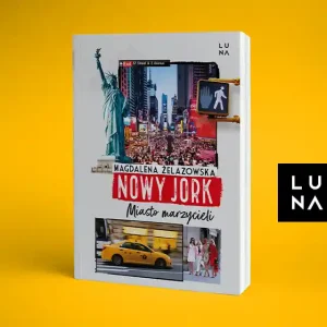 Nowy Jork. Miasto marzycieli